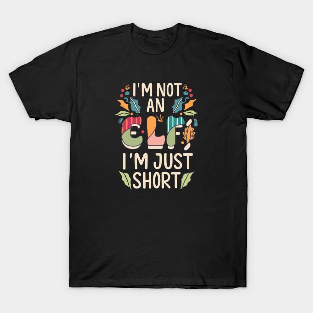 I'm Not An ELF I'm Just Short T-Shirt by Roman Pušnik